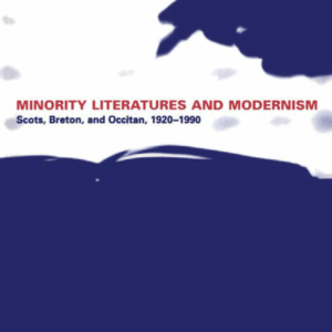 Minority Literatures and Modernism: Scots, Breton, and Occitan, 1920-1990
