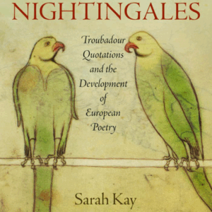 Parrots and nightingales : troubadour quotations and the development of Europea poetra