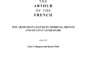 The Arthur of the French: The Arthurian Legend in Medieval French and Occitan Literature