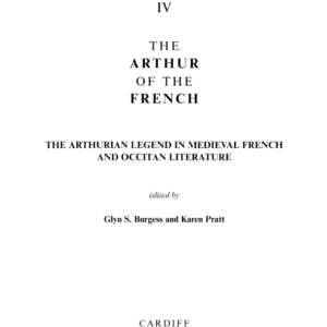 The Arthur of the French: The Arthurian Legend in Medieval French and Occitan Literature