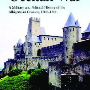 The Occitan War: A military and political history of the albigensian crusade (1209-1218)